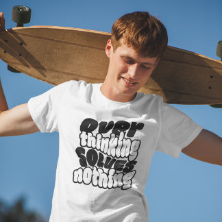 Überdenken Löst Nichts Skateboard Streetwear  T-Shirt