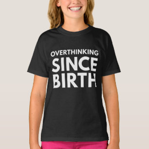 ÜBERDENKEN SEIT DER GEBURT FUNNY HUMOR TYPOGRAPHIE T-Shirt
