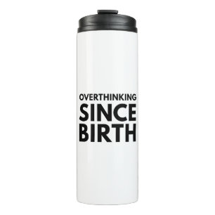 ÜBERDENKEN SEIT DER GEBURT FUNNY HUMOR TYPOGRAPHIE THERMOSBECHER