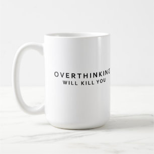 Überdenken tötet kaffeetasse