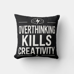 Überdenken tötet Kreativität – Minimale Motivation Kissen