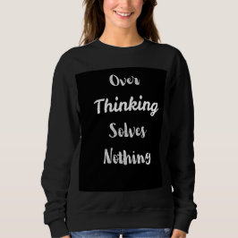 Überdenkendes Sweatshirt | Motivationszitat 