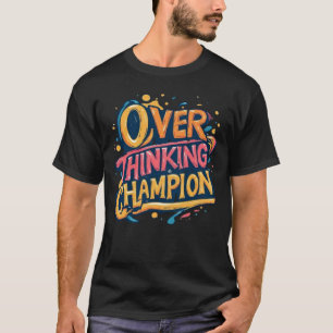 Überdenkungs-Champion Lustiges Sarkastisches Pop-A T-Shirt