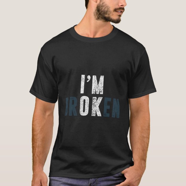 Überdosierung Bewusstsein, ich bin OK Broken Kumme T-Shirt (Vorderseite)