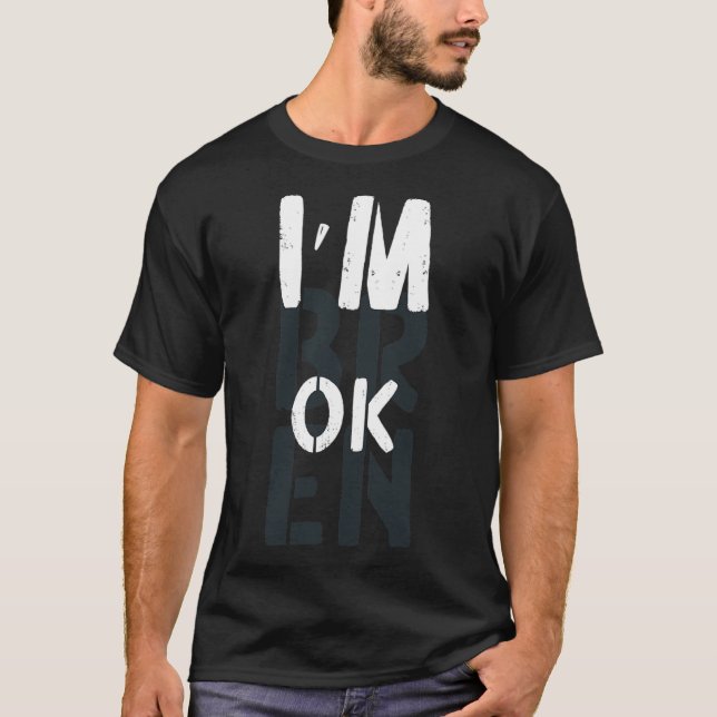 Überdosierung Bewusstsein, ich bin ok gebrochen Tr T-Shirt (Vorderseite)