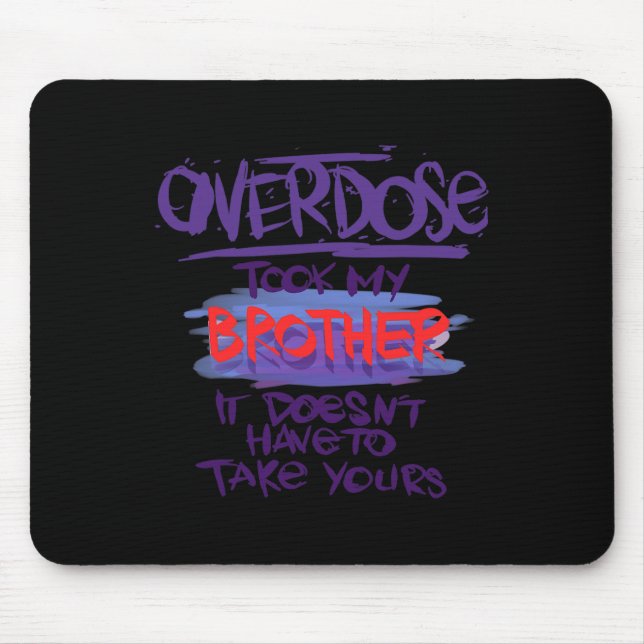 Überdosierung nahm meinen Bruder, es muss nicht ei Mousepad (Vorne)