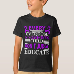 Überdosis-Bewusstsein verurteile nicht aufklären l T-Shirt
