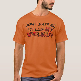 ÜBERFORDERE MICH NICHT, DASS ICH WIE DAS HEMD MEIN T-Shirt