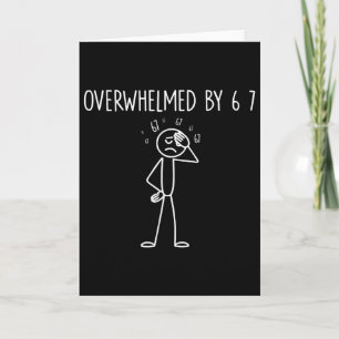 Überfordert von 6 7 Meme 67 Sechs Sieben 6 7  Karte