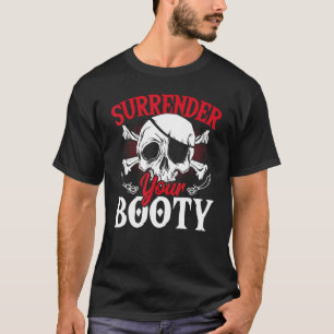 Übergeben Sie Ihren Hintern Pirates Skull Pirate T-Shirt