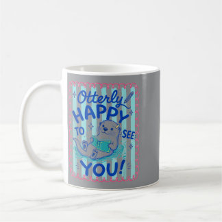 Überglücklich dich zu sehen Süßer Otter Zurück zur Kaffeetasse