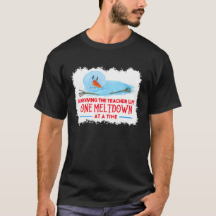 Überleben des Lehrerlebens eine Kernschmelze nach T-Shirt