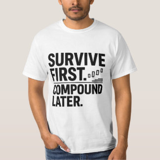 Überleben Sie zuerst, dann wachsen Sie — Trader-Me T-Shirt