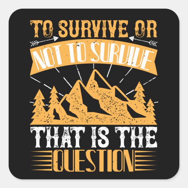 Überleben - überleben oder nicht überleben quadratischer aufkleber (Vorderseite)