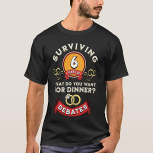 Überleben von 6 Jahren Debatten lustige 6. Hochzei T-Shirt