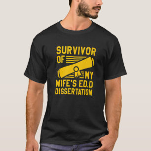 Überlebende des Doktors der Ed D-Dissertation mein T-Shirt
