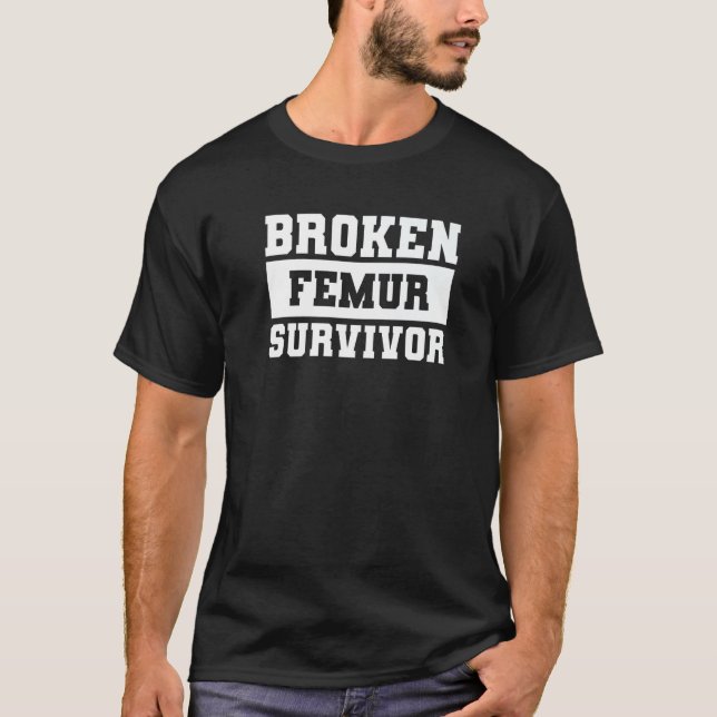 Überlebender mit gebrochenem Oberschenkelknochen,  T-Shirt (Vorderseite)