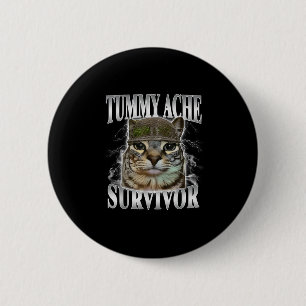 Überlebender von Bauchschmerzen Lustiges Katzen-Me Button