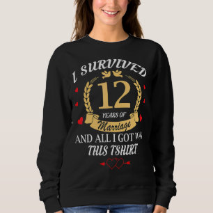Überlebt 12 Jahre Ehepartnerschaft 12. Jubiläum Sweatshirt