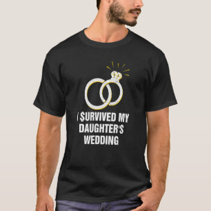 Überlebte den Hochzeitvater meiner Tochter T-Shirt