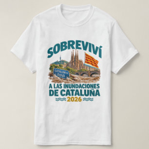 ÜBERLEBTE DIE ÜBERSCHWEMMUNGEN IN KATALONIEN 2026 T-Shirt