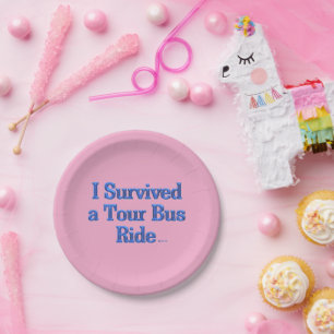 Überlebten Sie einen Tour Bus-Ride rosa Papier Tel Pappteller