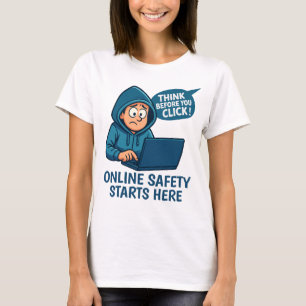 Überlegen Sie, bevor Sie klicken - Online-Sicherhe T-Shirt