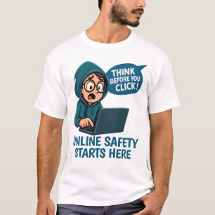 Überlegen Sie, bevor Sie klicken - Online-Sicherhe T-Shirt