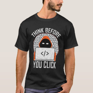 Überlegen Sie sich, bevor Sie auf Cybersecurity kl T-Shirt