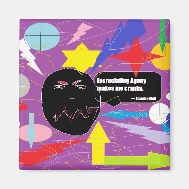 Übermäßige Qual macht mich unheimlich Magnet (Vorne)