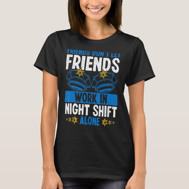 Übernachtung Polizist Co Worker Night Shift Pol T-Shirt (Vorderseite)