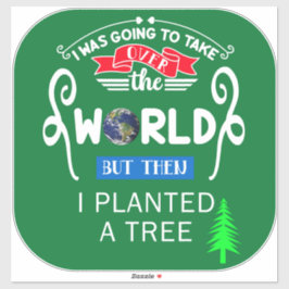 Übernimm die Welt und pflanzte dann einen großen B Aufkleber