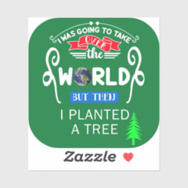 Übernimm die Welt und pflanzte dann einen kleinen  Aufkleber