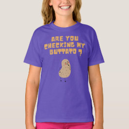 Überprüfen Sie meine Buttato (Potato) ? T-Shirt