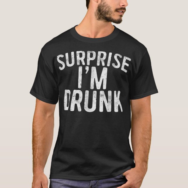 Überraschung, dass ich Betrunken trinke Amerikanis T-Shirt (Vorderseite)