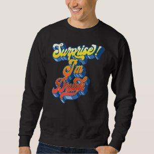 Überraschung Ich bin Betrunken Retro 60er Skript G Sweatshirt