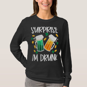 Überraschung Ich bin Betrunken St Patrick S Day Fu T-Shirt