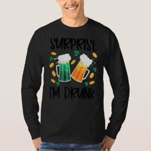 Überraschung Ich bin Betrunken St Patrick's Day Fu T-Shirt