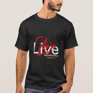 Überreiches Leben John 10:10 LEBEN ÜBERWIEGEND T-Shirt