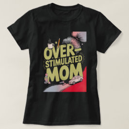 Überreizte Mutter T-Shirt