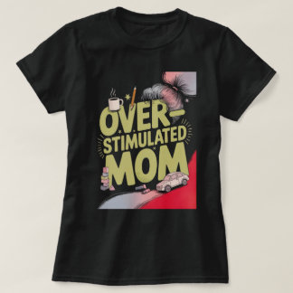 Überreizte Mutter T-Shirt