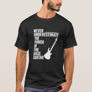 ÜBERSCHÄTZE NIE DIE MACHT DER Bassgitarre Bassi T-Shirt