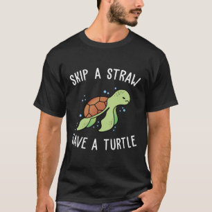 Überspringe einen Strohhalm, Rett eine Schildkröte T-Shirt