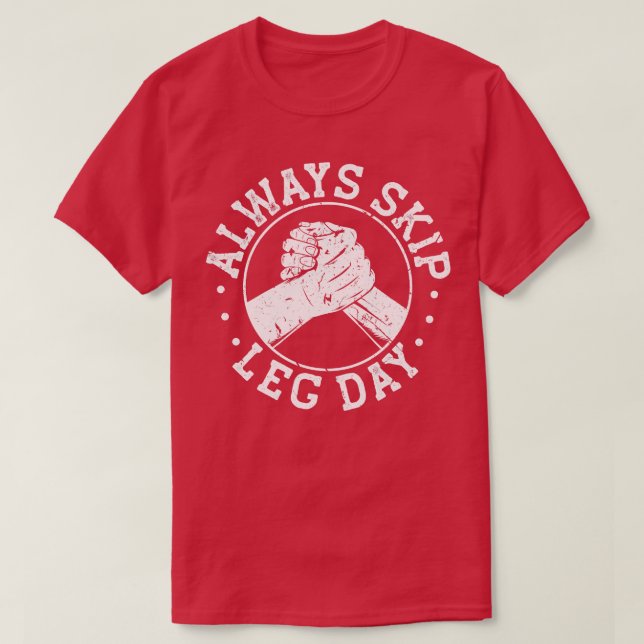Überspringen Sie immer den Leng Day Sarcasm Arm Wr T-Shirt (Design vorne)