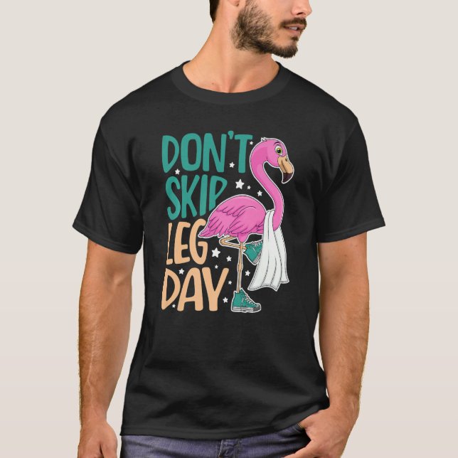 Überspringen Sie nicht Leg Day Niedlich Flamingo F T-Shirt (Vorderseite)