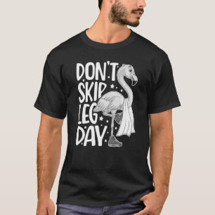 Überspringen Sie nicht Leg Day Niedlich Flamingo F T-Shirt