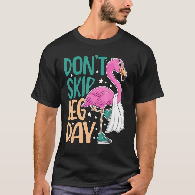 Überspringen Sie nicht Leg Day Niedlich Flamingo F T-Shirt (Vorderseite)