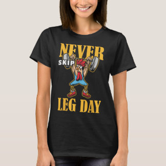 Überspringen Sie niemals das Leng Day Weightlift W T-Shirt