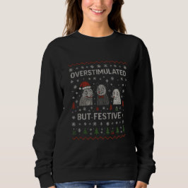Überstimuliert, aber festlich lustige Katze Weihna Sweatshirt