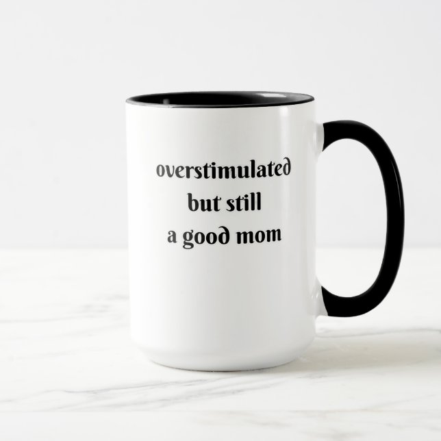 überstimuliert, aber immer noch eine gute Mutter Tasse (Rechts)